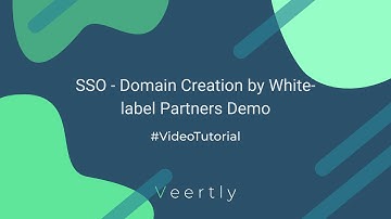 SSO - Domain Creation by White-label Partners Demo (Veertly Tutorial)