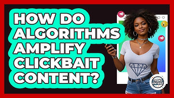 How Do Algorithms Amplify Clickbait Content? - Trend Unwrapper