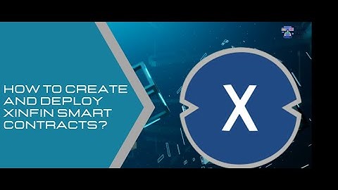 How to create and deploy XinFin Smart Contracts