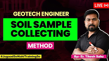 How Geotech Engineers Collects Soil Sample For Testing | Different Types of Method For Sampling