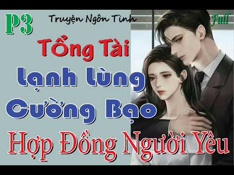 Video Tập3 - Tổng Tài Lạnh Lùng Cường Bạo, Hợp Đồng Người... - youtube