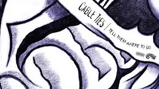 Cable Ties - Tell Them Where to Go (Official Audio)