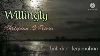 Willingly - Chrispian st Peters lirik dan terjemahan