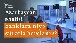 Əhalinin Banklara Borcu 1 Milyard Manat Artıb - Faizlər Çox Yüksəkdir 