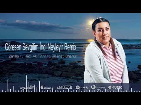 Zarina & Hacı Akif & Arif ft Gitarist Sharon - Göresen Sevgilim Indi Neyleyir Remix (Official Audio)