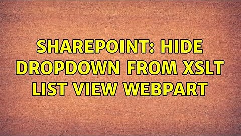 Sharepoint: Hide dropdown from XSLT List View WebPart