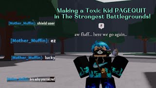 Making a Toxic Kid RAGEQUIT in The Strongest Battlegrounds! (ft @Gabe_here )