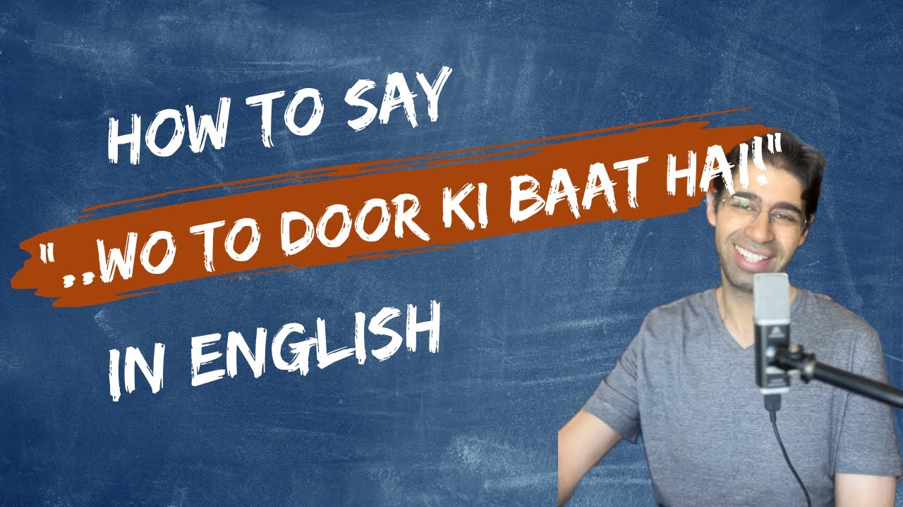 How To Say wo To Door Ki Baat Hai In English englishlearning how-to-say-wo-to-door-ki-baat-hai-in-english-englishlearning