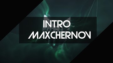 「Intro」 ●MaxChernov » ZerxMotion | ft. QwaserFX [C4D]