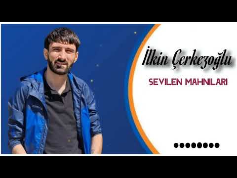 İlkin Çerkezoğlu - En Sevilen Secme Mahnilari Super 2025 Dinlemeye Deyer