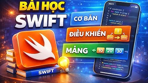Lập trình Swift là gì? Tại sao nên học Swift để làm App iPhone? Yêu lập trình