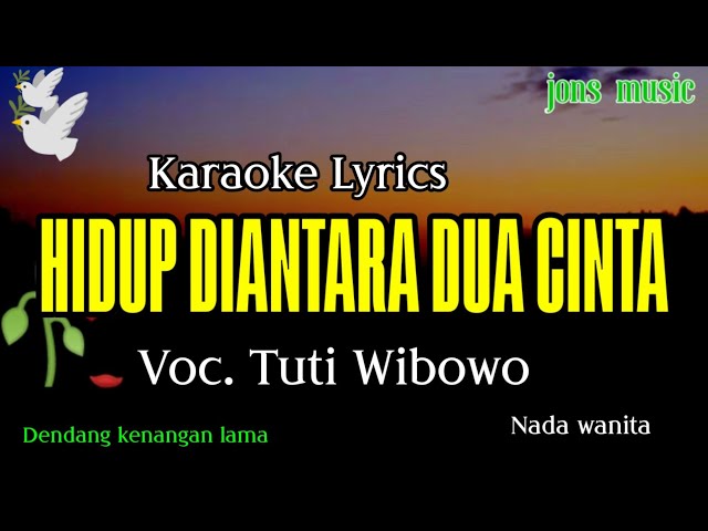 HIDUP DIANTARA DUA CINTA || TUTI WIBOWO || KARAOKE class=