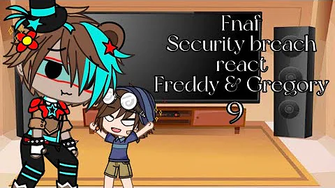 Fnaf security breach react Freddy and Gregory(Warn...
