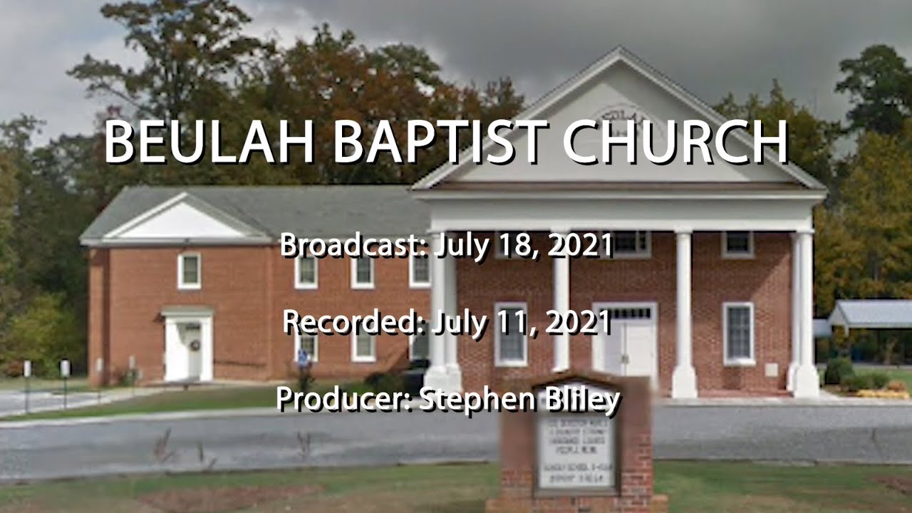 Beulah Baptist Church July 18, 2021 YouTube
