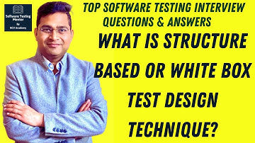 What is Structure based or White Box Test Design Technique | Software Testing Interview Questions