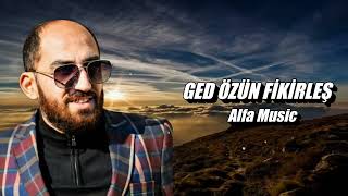 Vuqar Bileceri - Ged Ozun Fikirles Remix Sami İsmayilli Hayit Murad