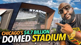 Chicago Proposes $4.7 Billion Domed Stadium To Stay In the City... Taxpayers On the Hook For Bill?