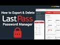 How to Delete LastPass Account &amp; Migrate to a New Password Manager (2023)