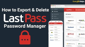 How to Delete LastPass Account & Migrate to a New Password Manager