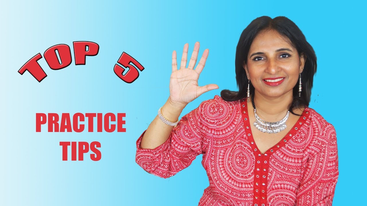 TOP 5 PRACTICE TIPS  | Urmi Battu