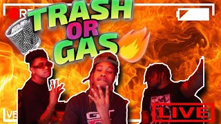 TRASH OR GAS EPISODE 19 (listening to your music)