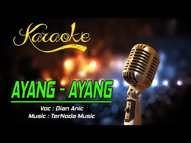 Karaoke AYANG AYANG - Dian Anic class=