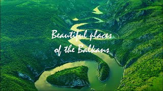 Balkans in 4K - beautiful places - best drone footage