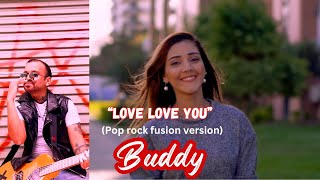 BUDDY - Love Love You (Official Music Video) Pop Rock Fusion Version