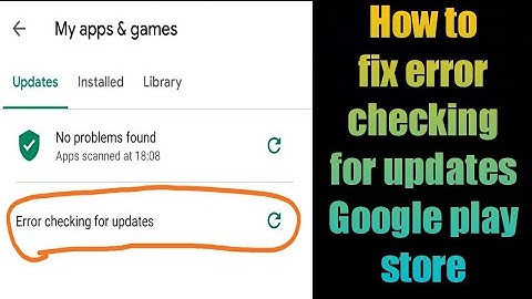 How to fix error checking for updates Google play store problem