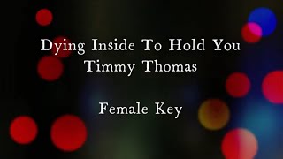Dying Inside To Hold You By Timmy Thomas Female Key Karaoke
