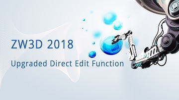 ZW3D 2018 New Features: Upgraded Direct Edit Function