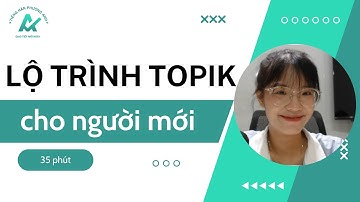 LỘ TRÌNH ÔN THI TOPIK CHO NGƯỜI MỚI BẮT ĐẦU?