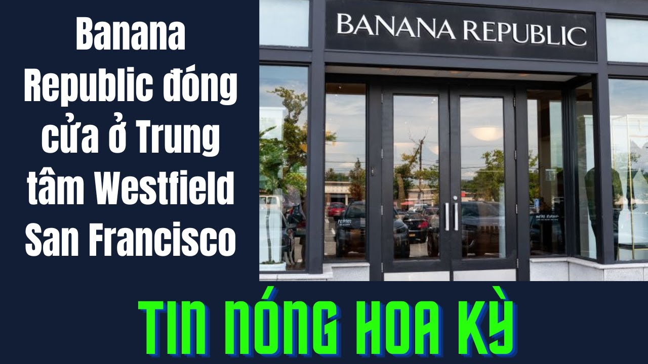 Banana Republic đóng cửa ở Trung tâm Westfield San Francisco - YouTube