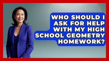 Who Should I Ask for Help With My High School Geometry Homework? - All About Geometry
