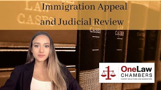 Immigration Appeals and Judicial Review - An Explanation and Overview