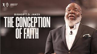 The Conception of Faith - Bishop Jakes