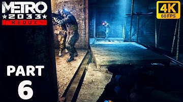 METRO 2033 REDUX Gameplay Walkthrough PART 6 (4K 60FPS PC ULTRA SETTINGS)