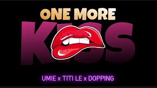 Video thumbnail of "ONE MORE KISS - UMIE x TITI LE x DOPPING (PROD. VKT)"