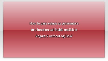 How to pass values as parameters to a function call inside onclick in Angular2 without ngClick?