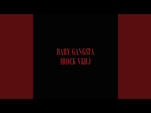 Baby Gangsta (Rock Version)