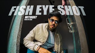 How I took this FISH EYE SHOT using my PHONE (No Lens)