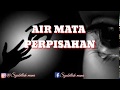 AIR MATA PERPISAHAN, #Instrumen sedih menyanyat hati, #kata2 baper, #kata2 sedih bikin nangis