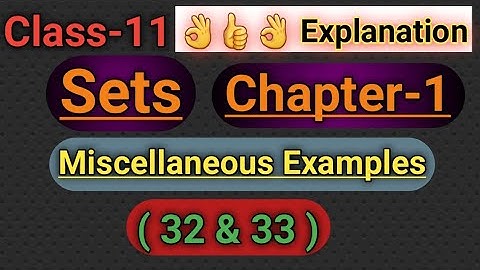 Class-11 Math Sets Chapter-1 Miscellaneous Example (32&33)|Class11 Math Ch-1 Miscellaneous Example