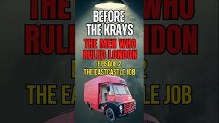 BEFORE THE KRAYS - Ep2 The Eastcastle Street Job - THE MEN WHO RULED LONDON