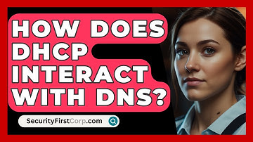 How Does DHCP Interact With DNS? - SecurityFirstCorp.com