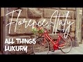 Luxury Travel &amp; Lifestyle Goes To Florence, Italy