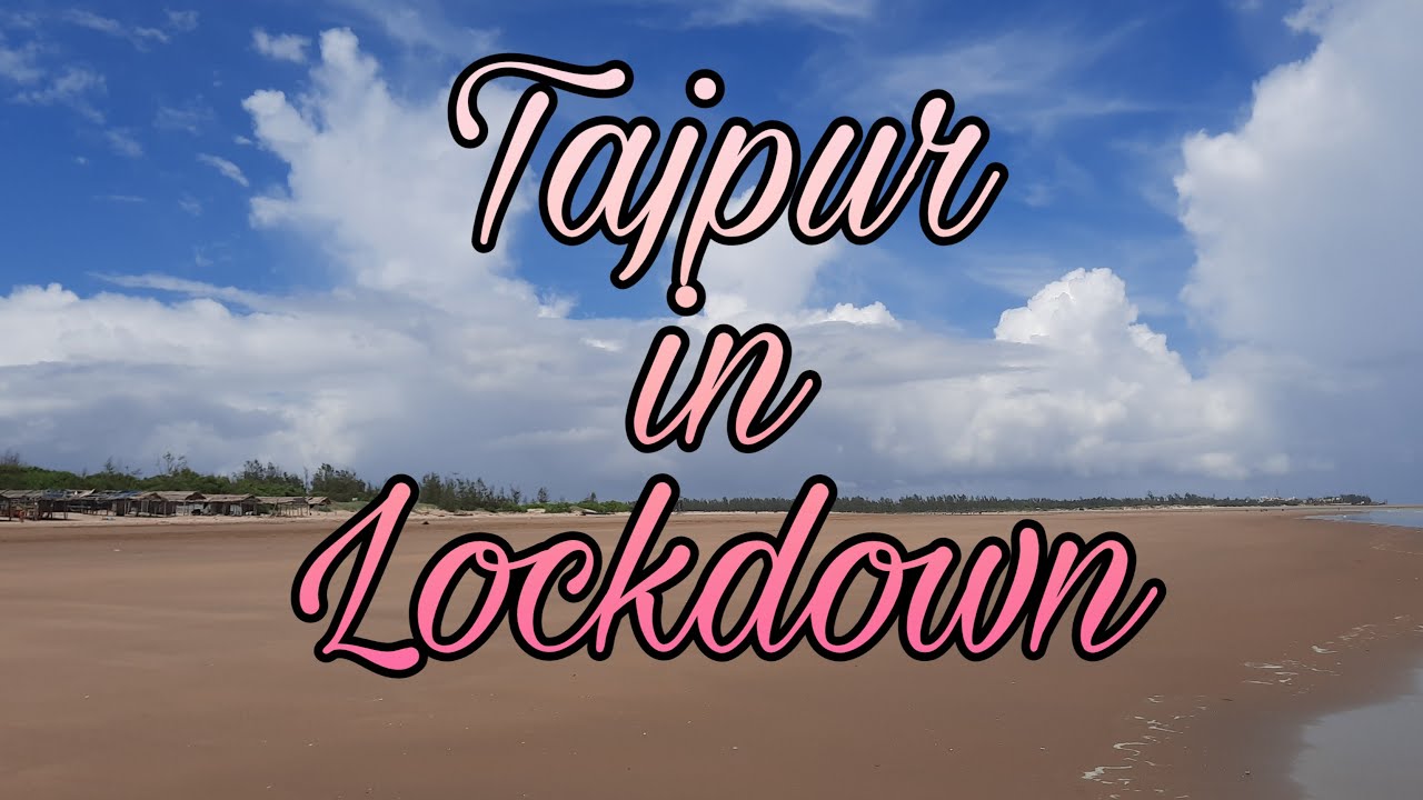 Tajpur in Lockdown.. A Day Trip..