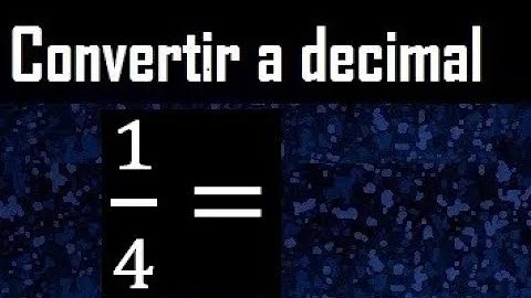 ¿A cuánto equivale 1/4 como número?