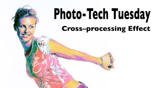 Photo-Tech Tuesday – Cross-Processing Effect
