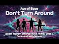 Ace of Base - Don't Turn Around (Super Modern Ethereal Wave Remix) 2026